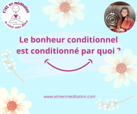 Le bonheur conditionnel est conditionné par quoi ?