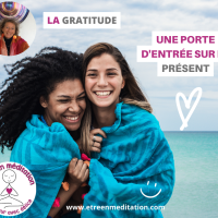 La gratitude : une porte d'entrée vers le présent